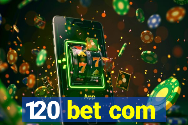 120 bet com